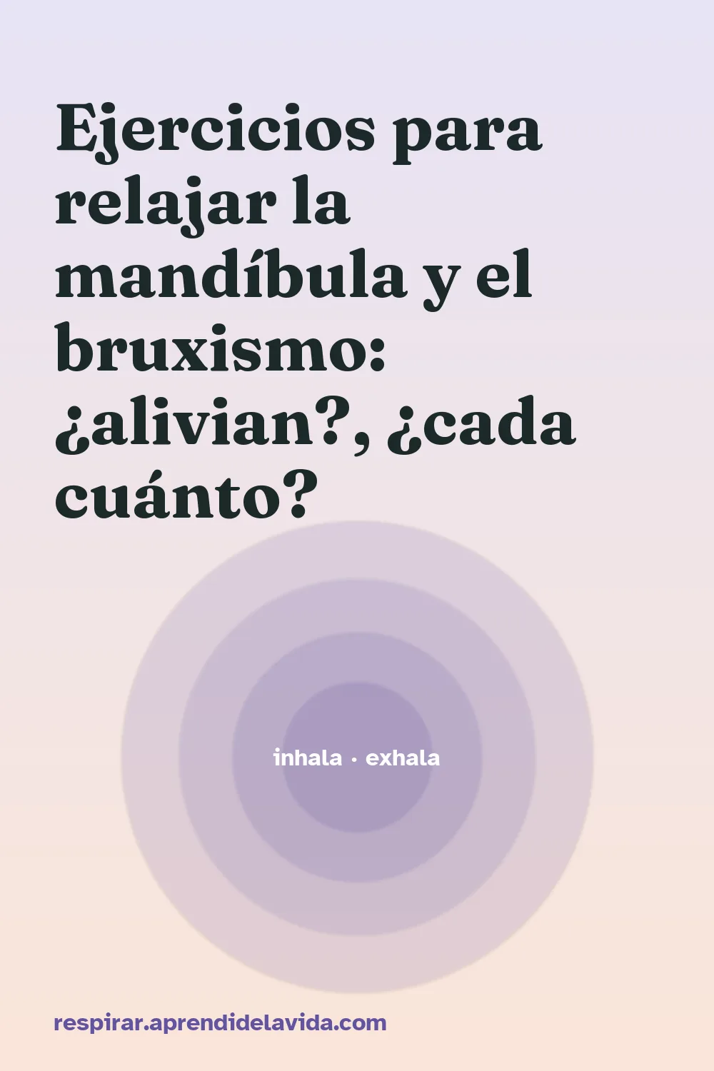 Ejercicios para relajar la mandíbula y el bruxismo: ¿alivian?, ¿cada cuánto? – Rutina paso a paso