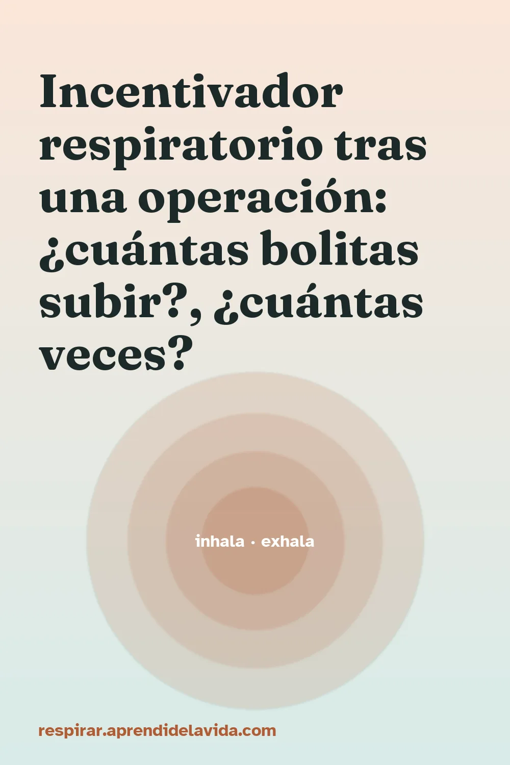 Incentivador respiratorio tras una operación: ¿cuántas bolitas subir?, ¿cuántas veces? – Cómo usarlo bien