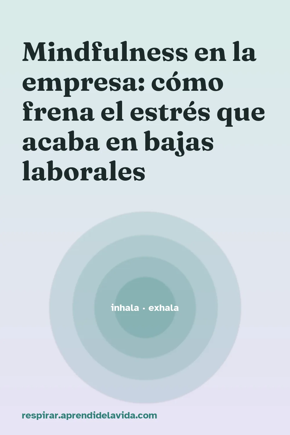 Mindfulness en la empresa: cómo frena el estrés que acaba en bajas laborales