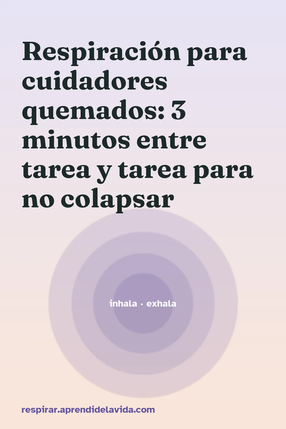Respiración para cuidadores quemados: 3 minutos entre tarea y tarea para no colapsar